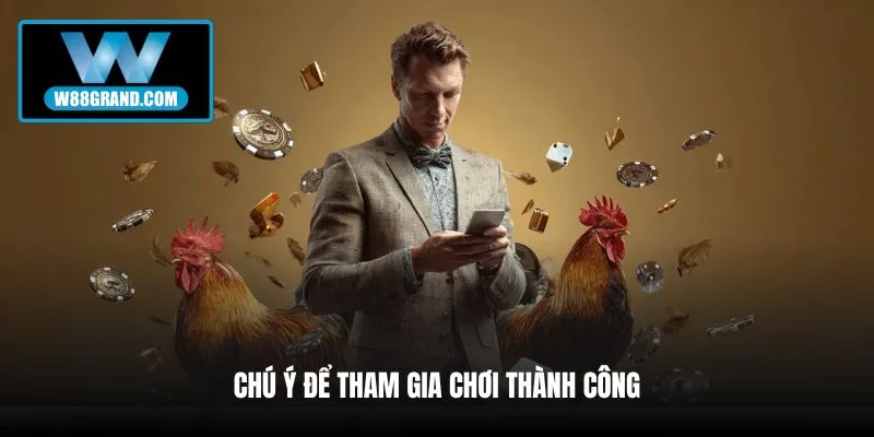 chu-y-de-tham-gia-choi-thanh-cong
