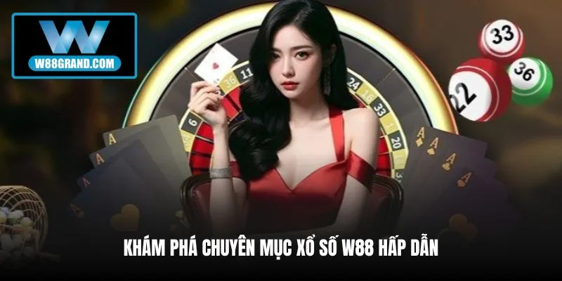 kham-pha-chuyen-muc-xo-so-w88-hap-dan