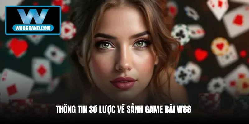 thong-tin-so-luoc-ve-sanh-game-bai-w88