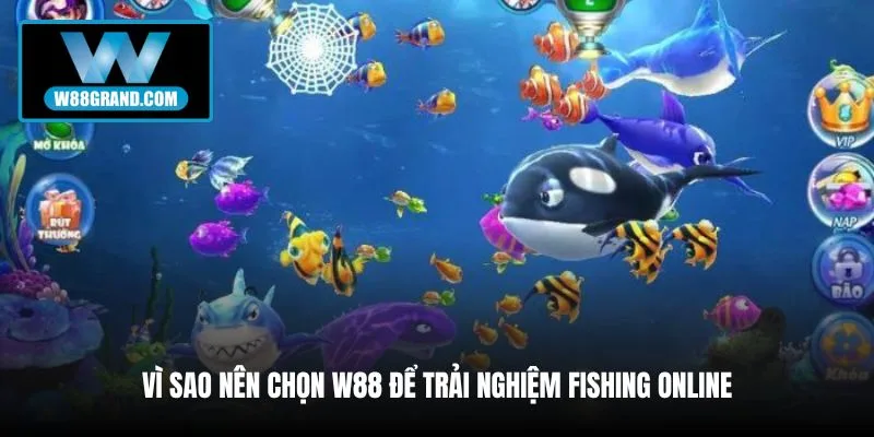 vi-sao-nen-chon-w88-de-trai-nghiem-fishing-online